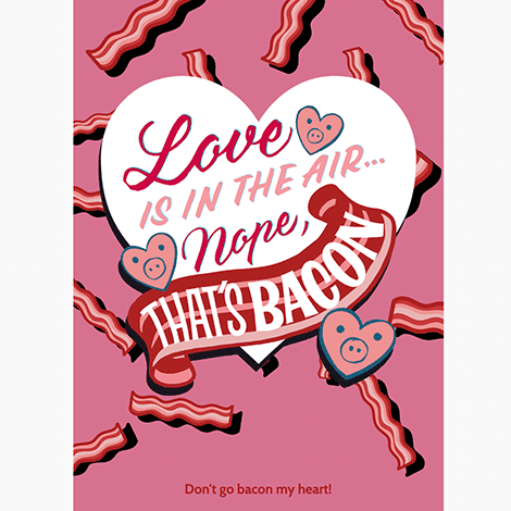 Don't Go Bacon My Heart Valentine's Day eCard
